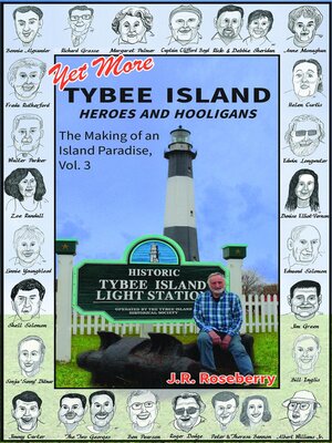 cover image of Yet More Tybee Island Heroes and Hooligans; the Making of an Island Paradise, Volume 3
